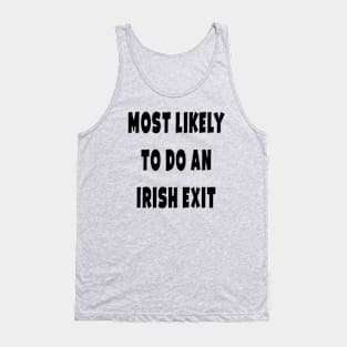 Most likely to do an irish exit Tank Top